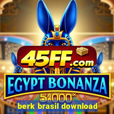berk brasil download